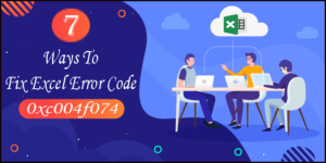 7 maneras de arreglar el código de error de Excel 0xc004f074